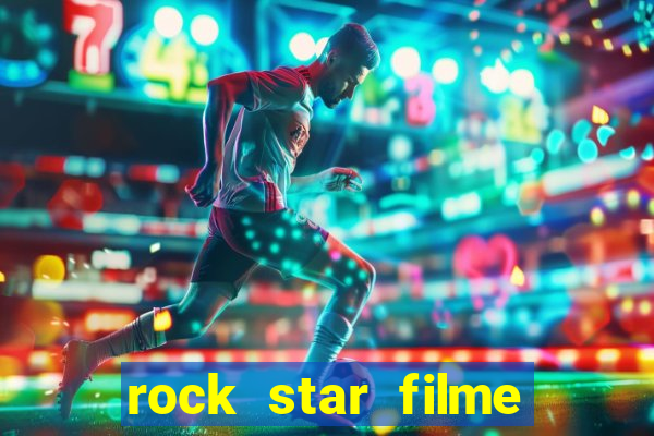 rock star filme completo dublado